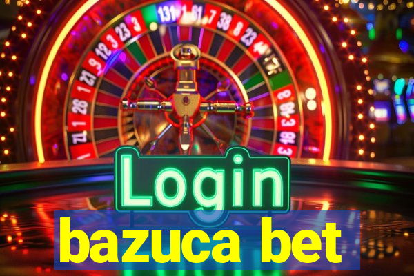 bazuca bet